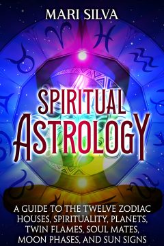 Spiritual Astrology: A Guide to the Twelve Zodiac Houses, Spirituality, Planets, Twin